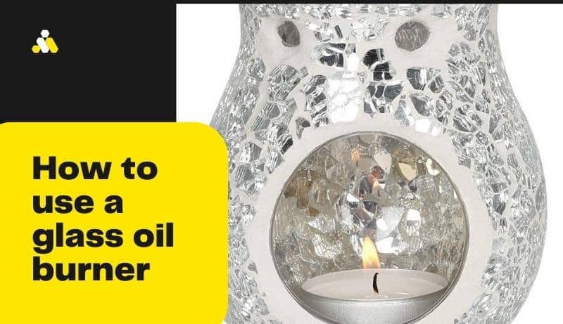 How to use a glass oil burner